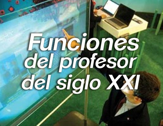 Funciones del profesor del siglo XXI
